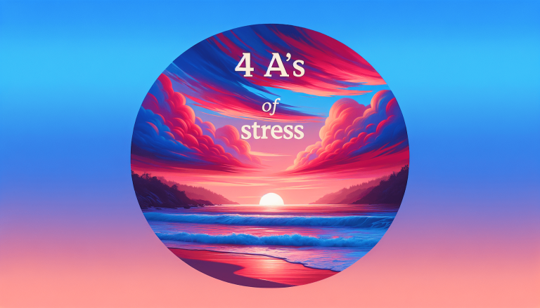 What Are The 4 A’s Of Stress Management?